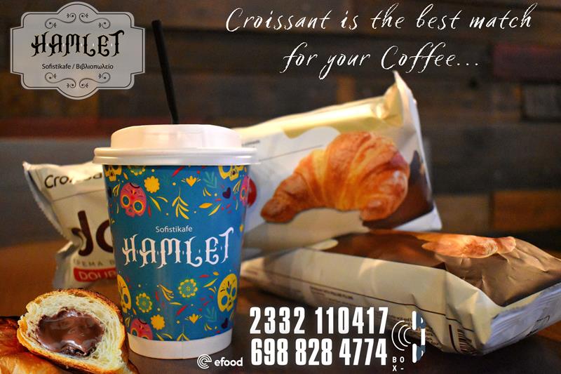 Hamlet sofistikafe: Croissant is the best match for your Coffee…