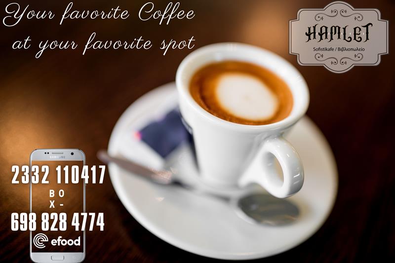 Hamlet sofistikafe: Υour favorite Coffee at your favorite spot… 